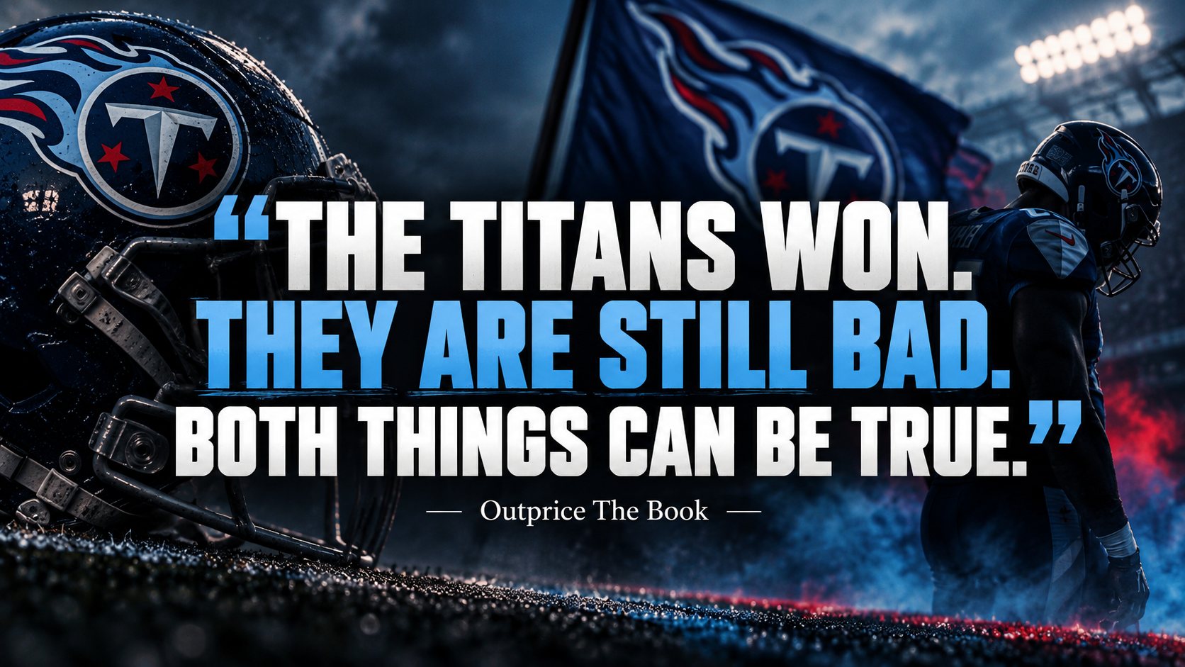 The Titans won. They are still bad. Both things can be true.